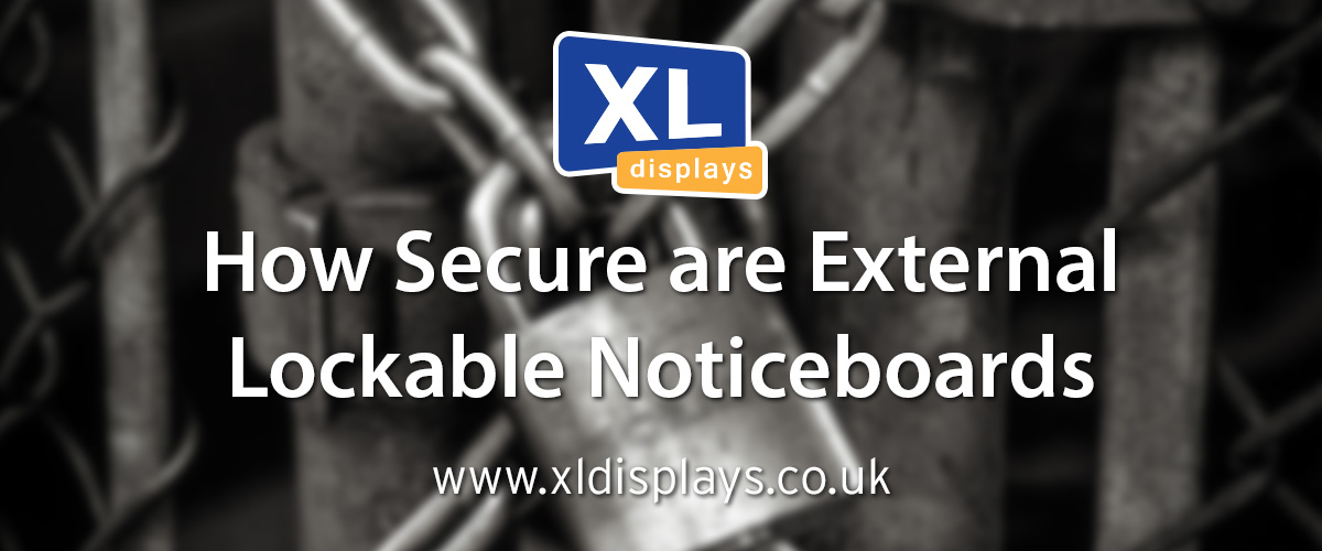 How Secure are External Lockable Noticeboards?