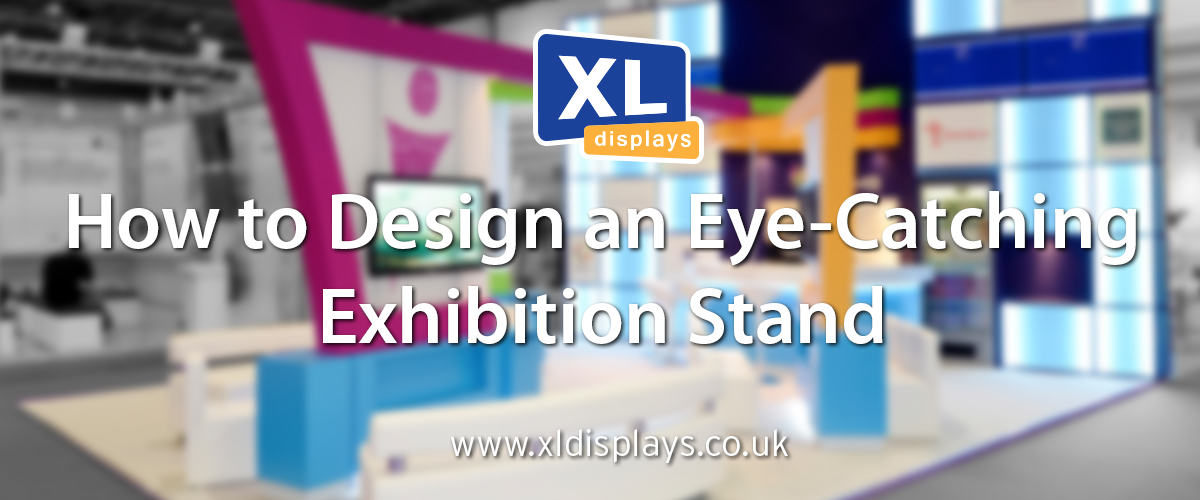 How to Design an Eye-Catching Exhibition Stand