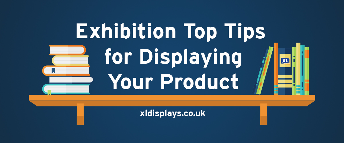 Exhibition Top Tips for Displaying Your Product