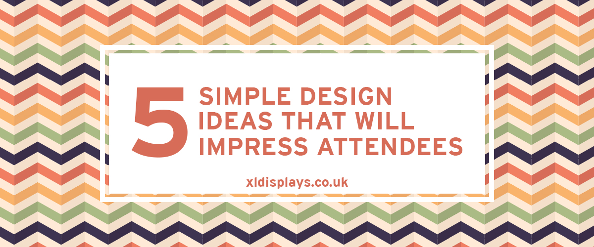 5 Simple Design Ideas That Will Impress Attendees