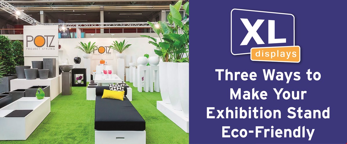 3 Ways to Make Your Exhibition Stand Eco-Friendly 