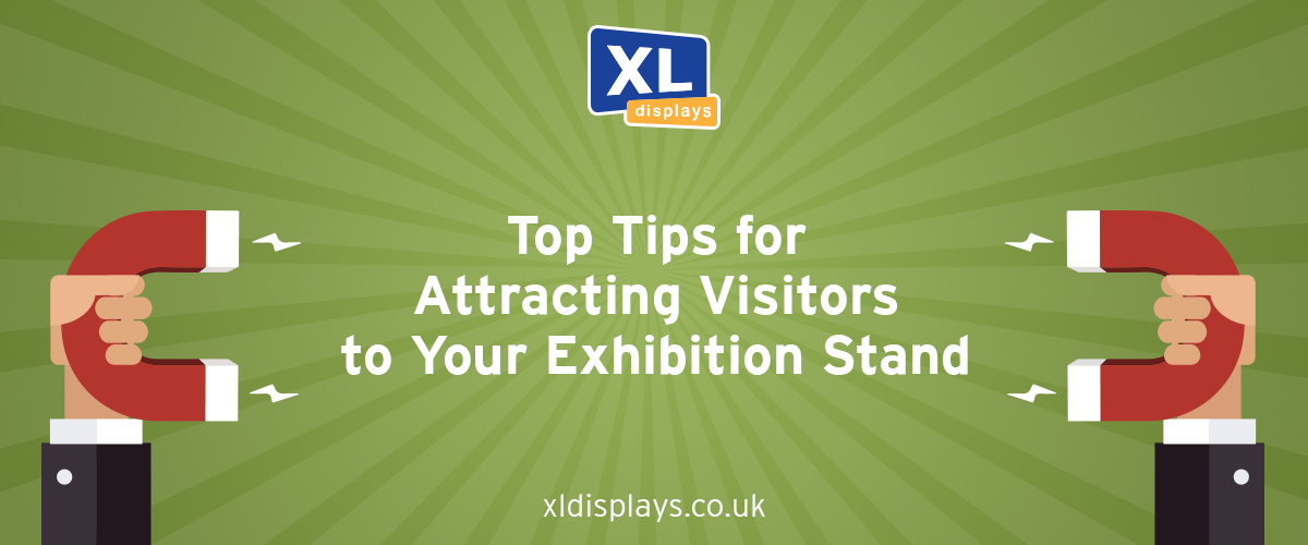 Top Tips for Attracting Visitors to Your Exhibition Stand